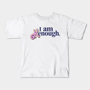 I am Kenough. Kids T-Shirt